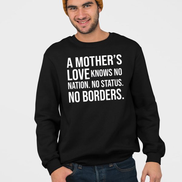 A Mother’s Love Knows No Nation No Status No Borders Shirt