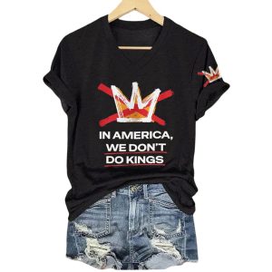 In America We Dont Do Kings Shirt2