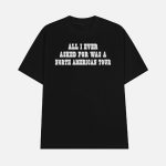 All I Ever Asked For Was A North American Tour Shirt