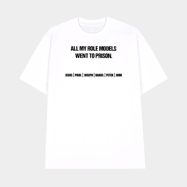 All My Role Models Went To Prison Jesus Paul Joseph Daniel Peter John Shirt