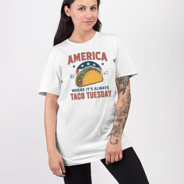 America 8647 Where It’s Always TACO Tuesday Shirt