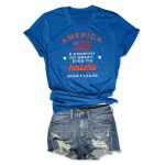 America A Country So Great Even Its Haters Won't Leave T-Shirt