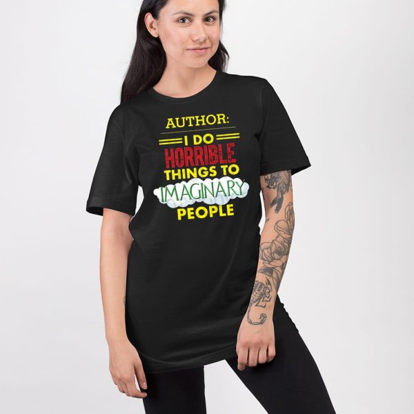 Author I Do Horrible Things To Imaginary People Shirt