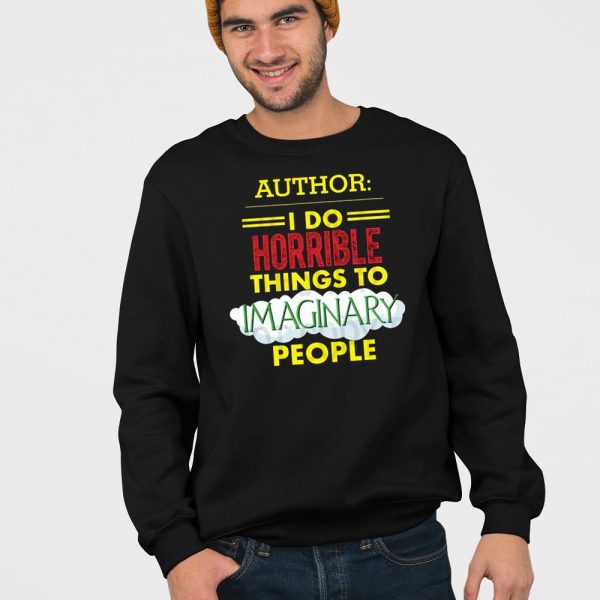 Author I Do Horrible Things To Imaginary People Shirt