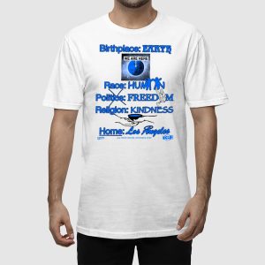 Birthplace Earth Race Human Politics Freedom Religion Kindness Home Los Angeles Shirt 2