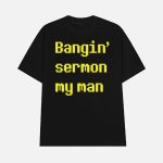 Bangin Sermon My Man Shirt