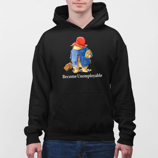 Become Unemployable Bear Shirt