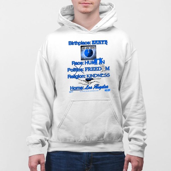 Birthplace Earth Race Human Politics Freedom Religion Kindness Home Los Angeles Shirt