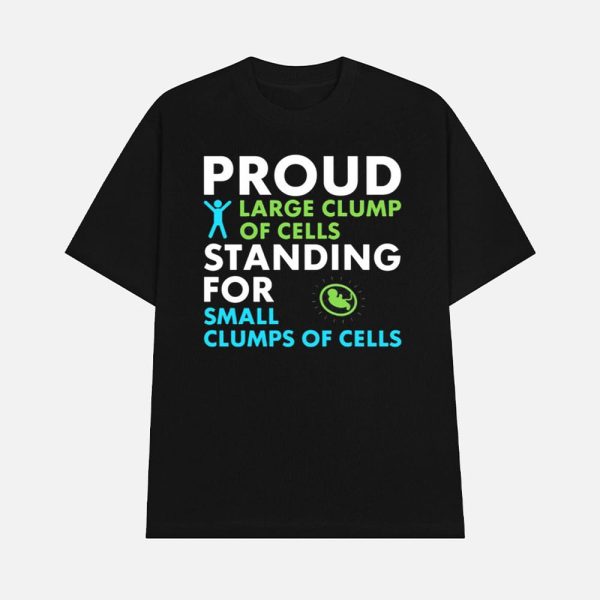 Bryan Kemper Proud Large Clump Of Cells Standing For Small Clumps Of Cells Shirt