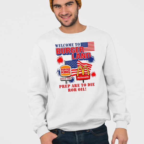 Burger King McDonalds Welcome To Burgerland Prepare To Die For Oil Shirt