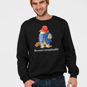 Become Unemployable Bear Shirt 5