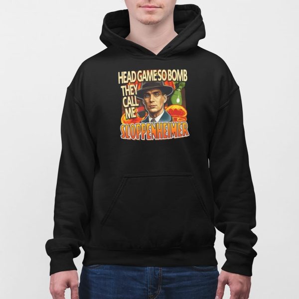 Cillian Murphy Head Game So Bomb They Call Me Sloppenheimer Shirt