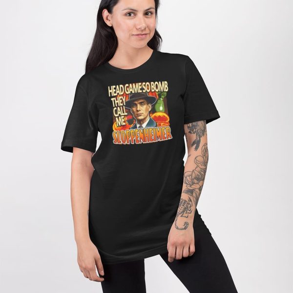 Cillian Murphy Head Game So Bomb They Call Me Sloppenheimer Shirt