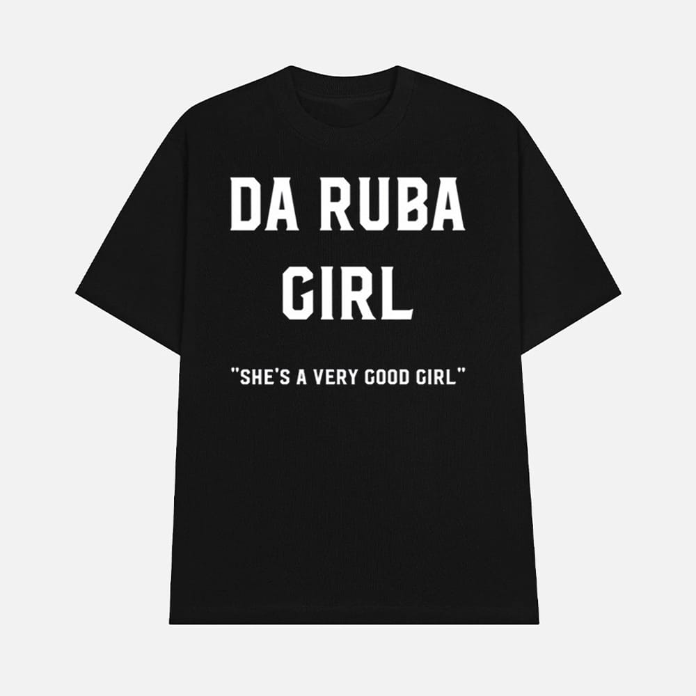 Da Ruba Girl Shes A Very Good Girl Shirt 1 Da Ruba Girl She's A Very Good Girl Shirt