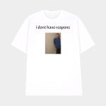 Daniel Larson I Dont Have Reapons Shirt
