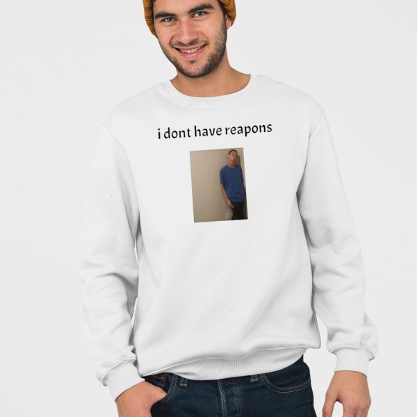 Daniel Larson I Dont Have Reapons Shirt