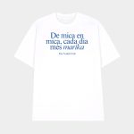 De Mica En Mica Cada Dia Més Marika Shirt