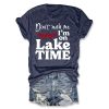 Don’t Rush Me I’m On Lake Time T-Shirt