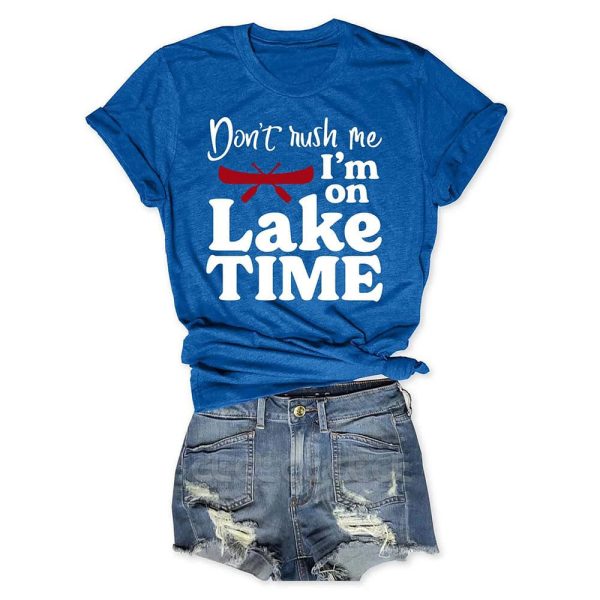 Don’t Rush Me I’m On Lake Time T-Shirt