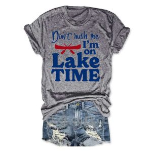 Dont Rush Me Im On Lake Time T Shirt3
