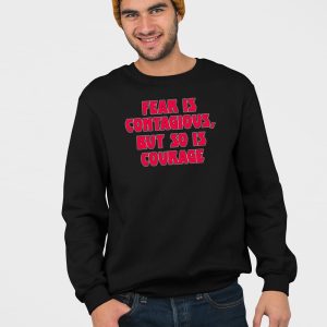 James B Jones Fear Is Contagious But So Is Courage Shirt 4