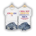 Enough I Will Not Yield To Disrespectful Men Women's Voices Matter Shirt