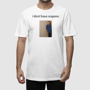 Daniel Larson I Dont Have Reapons Shirt 2