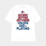 Fresno State Bulldogs Anybody Anytime Anywhere Unless Gus Is Playing Shirt