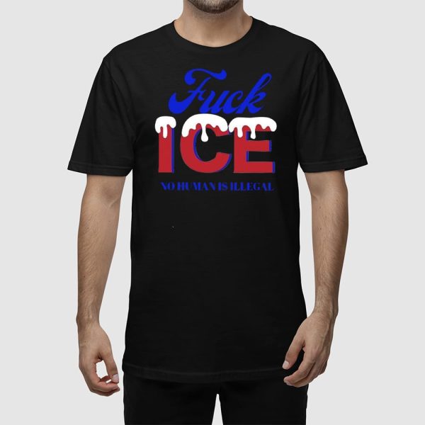 Fuck Ice No Human Is Illegal Shirt