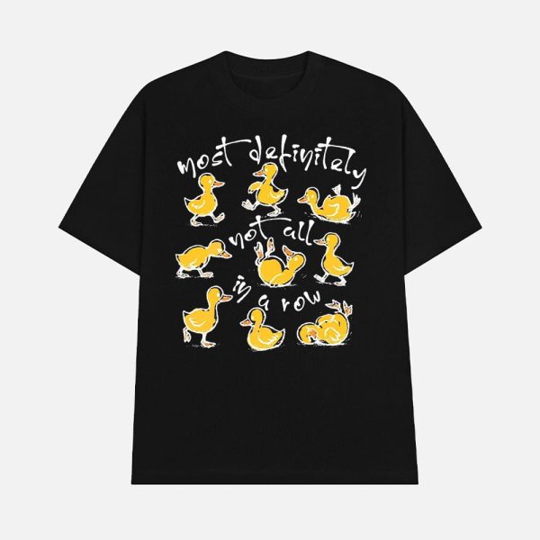Funny Ducks Not All In A Row T-shirt