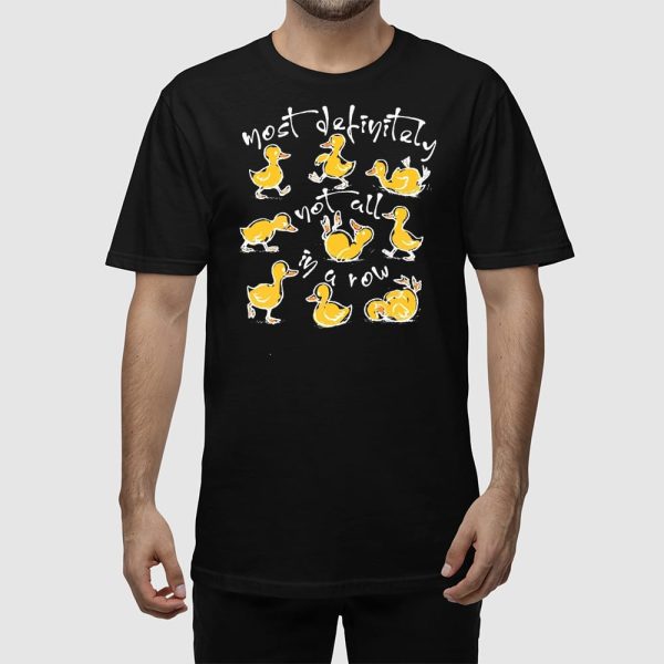 Funny Ducks Not All In A Row T-shirt