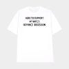 Here To Support My Wife’s Beyonce Obsession Shirt