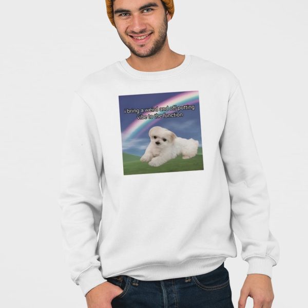 I Bring A Weird And Off-Putting Vibe To The Function Shirt