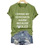 I Drink My Horchata Warm Because Fuck ICE Mexico Shirt