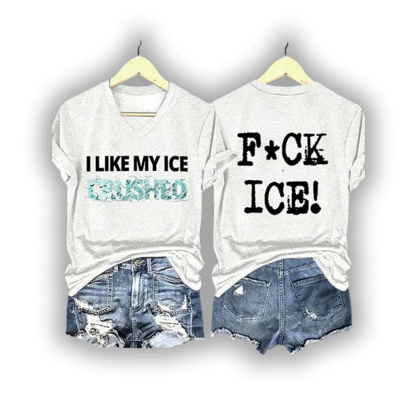 I Like My Ice Crushed Fuck ICE Shirt