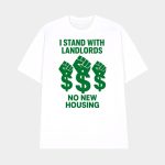 I Stand With Landlords No New Housing Shirt