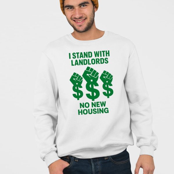 I Stand With Landlords No New Housing Shirt