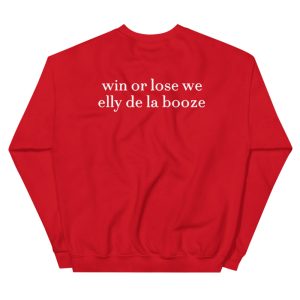 Win Or Lose We Elly De La Booze Shirt