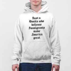 Just A Bonita Who Believes Immigrants Make America Great Shirt 5