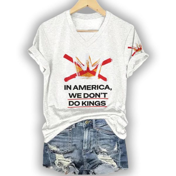 In America We Don’t Do Kings Shirt