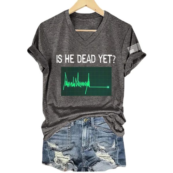 Is He Dead Yet Green Flatline Trump Shirt