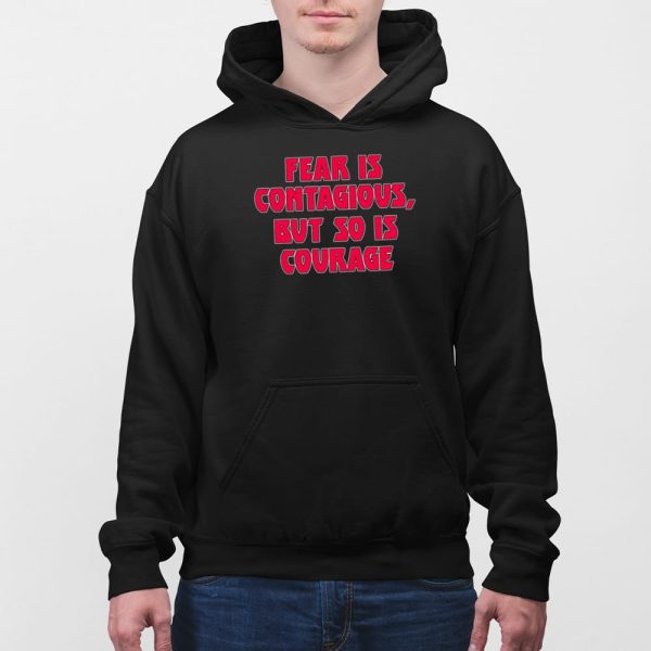 James B. Jones Fear Is Contagious But So Is Courage Shirt