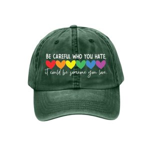Pride Hearts Be Careful Who You Hate It Could Be Someone You Love Baseball Cap1