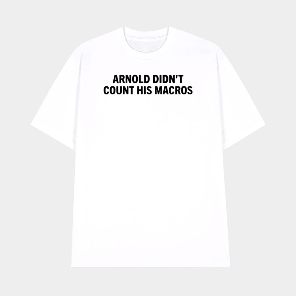 Joey Swoll Arnold Didnt Count His Macros Shirt 1 Joey Swoll Arnold Didn't Count His Macros Shirt