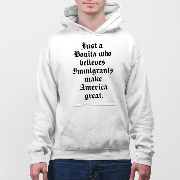Just A Bonita Who Believes Immigrants Make America Great Shirt