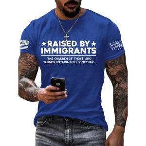 Raised By Immigrants The Children Of Those Who Turned Nothing Into Something Shirt4