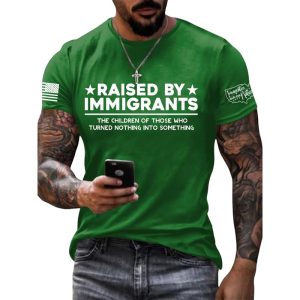 Raised By Immigrants The Children Of Those Who Turned Nothing Into Something Shirt2