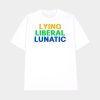 Lying Liberal Lunatic Shirt