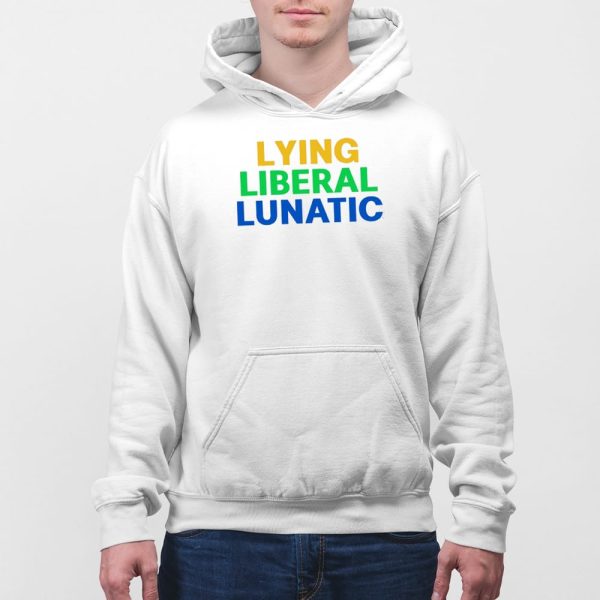 Lying Liberal Lunatic Shirt