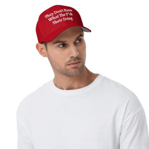They Don't Know What The Fuck Their Doing Hat